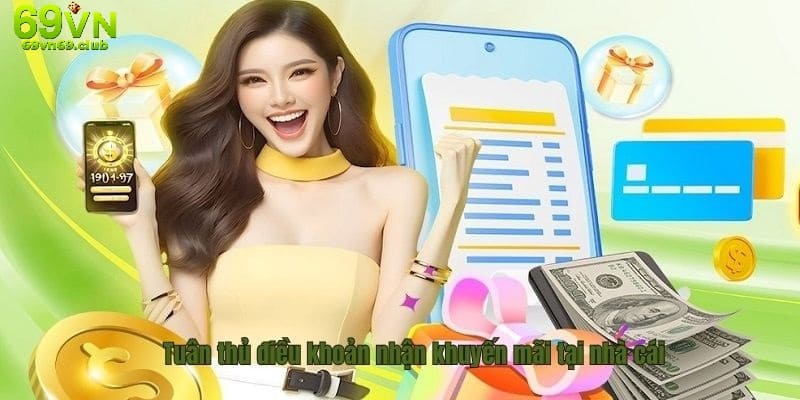 Tuân thủ đúng quy định nhận khuyến mãi tại nhà cái