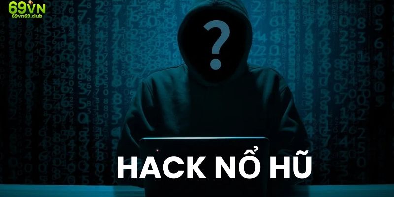 Hack nổ hũ với nhiều ưu thế trở thành giải pháp tiện lợi cho hội viên