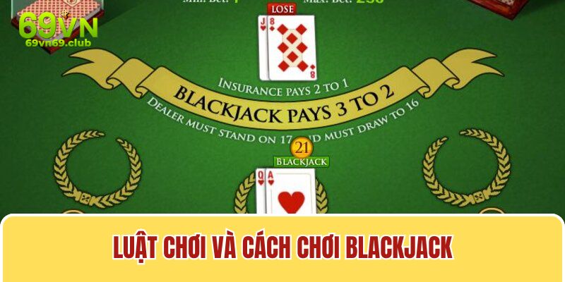 Luật chơi blackjack khá dễ hiểu, người chơi có thể nắm bắt nhanh chóng