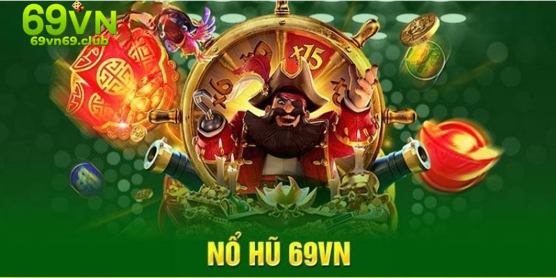 Những thông tin sơ lược về sảnh nổ hũ tại nhà cái 69VN